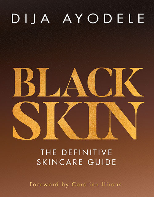 Black Skin : The Definitive Skincare Guide by Dija Ayodele