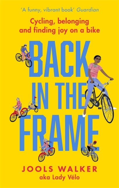 Back in the Frame : Cycling, belonging and finding joy on a bike by Jools Walker