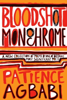 Bloodshot Monochrome by Patience Agbabi - Afrori Books LTD