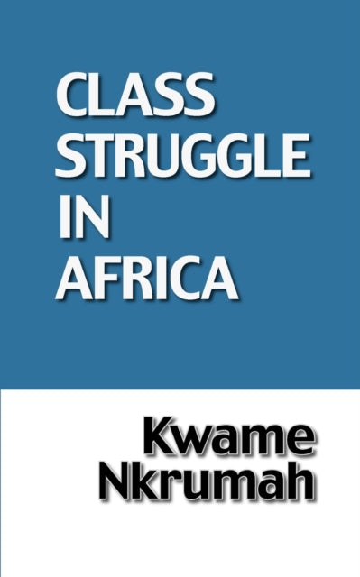Class Struggle in Africa by Kwame Nkrumah