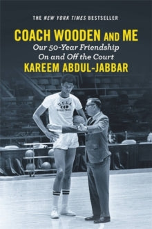 Coach Wooden and Me: Our 50-Year Friendship On and Off the Court by Kareem Abdul-Jabbar - Afrori Books LTD