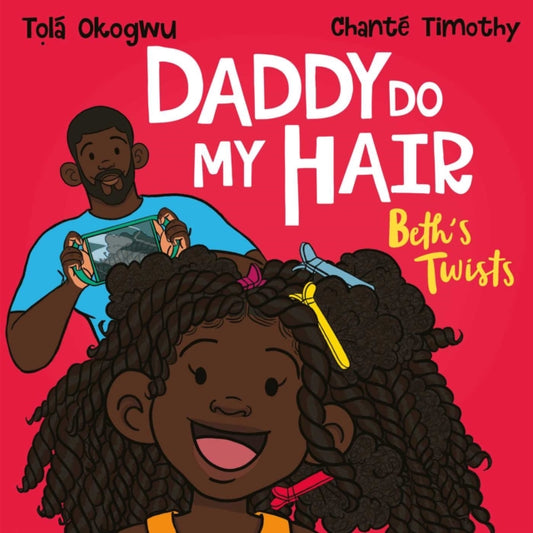 Daddy Do My Hair: Beth's Twists by Tola Okogwu - Afrori Books LTD