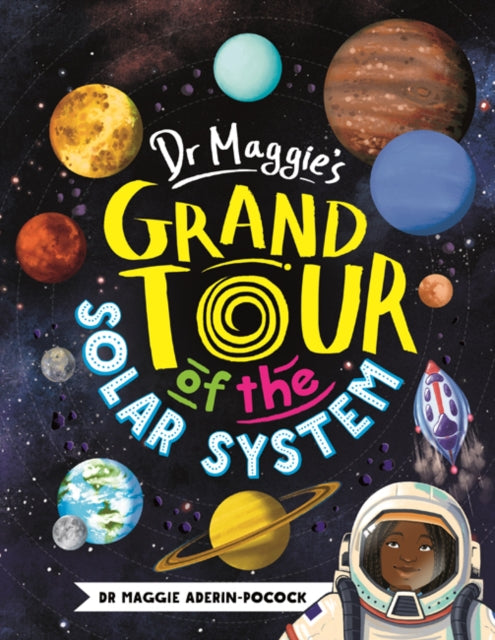 Dr Maggie's Grand Tour of the Solar System by Maggie Aderin-Pocock , Chelen Ecija