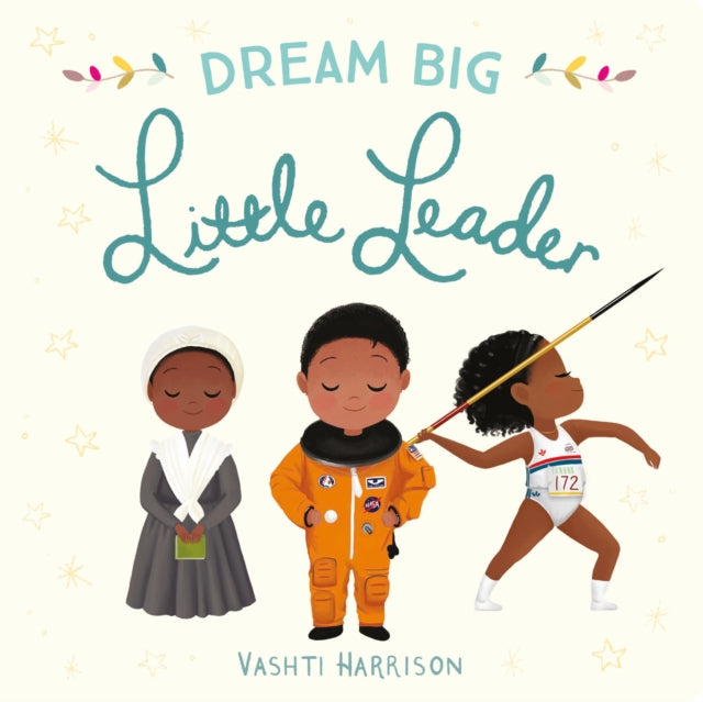 Dream Big, Little Leader by Vashti Harrison