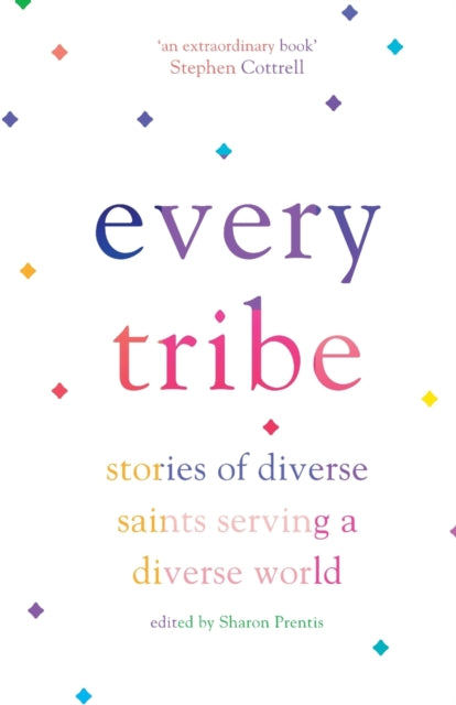 Every Tribe : Stories of Diverse Saints Serving a Diverse World by Sharon Prentis