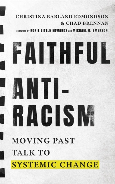 Faithful Antiracism : Moving Past Talk to Systemic Change by Christina Barland Edmondson - Afrori Books LTD