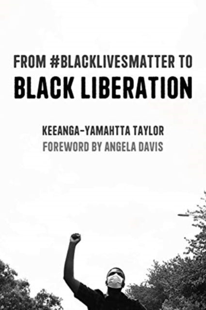 From #BlackLivesMatter to Black Liberation (Expanded Second Edition)  by Keeanga-Yamahtta Taylor