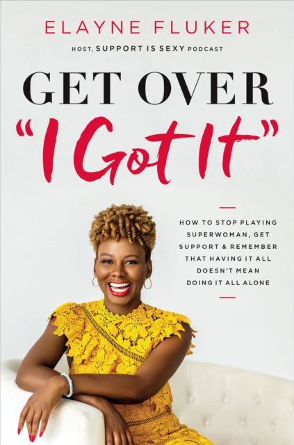 Get Over 'I Got It' by Elayne Fluker