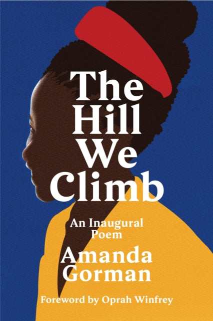 The Hill We Climb : An Inaugural Poem by Amanda Gorman