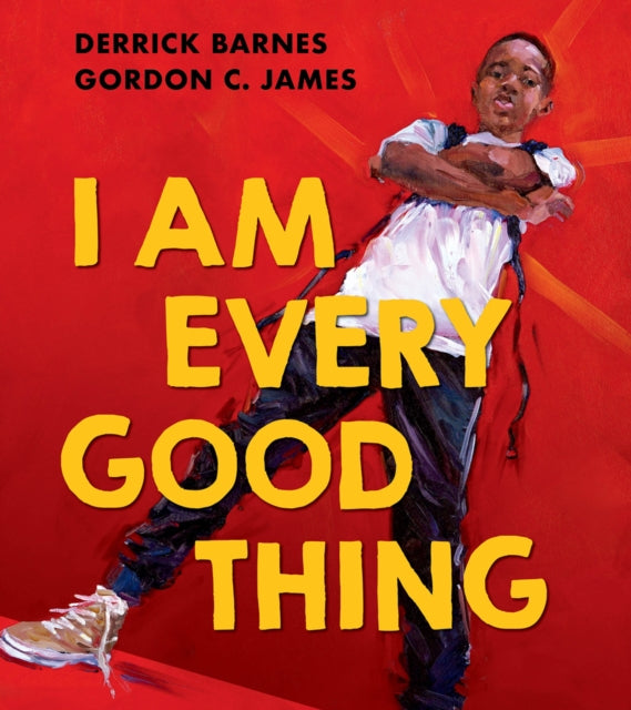 I Am Every Good Thing by Derrick Barnes