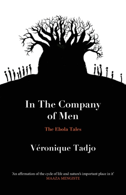 IN THE COMPANY OF MEN : The Ebola Tales by Veronique Tadjo