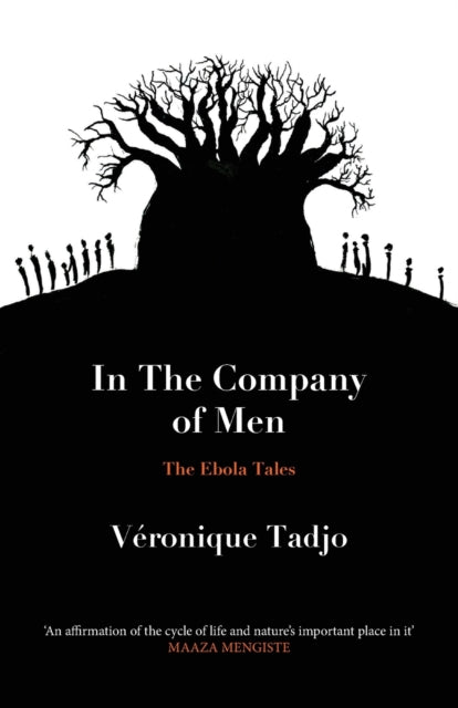 IN THE COMPANY OF MEN : The Ebola Tales by Veronique Tadjo - Afrori Books LTD