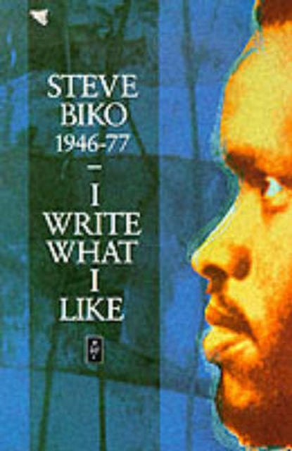 I Write What I Like by Steve Biko