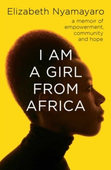 I Am A Girl From Africa by Elizabeth Nyamayaro