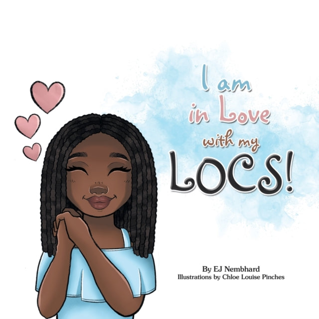 I Am in Love with My Locs! by Ej Nembhard