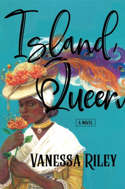 Island Queen : A Novel by Vanessa Riley
