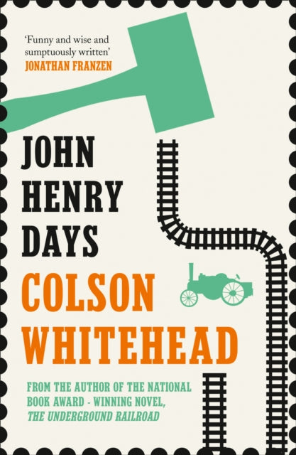 John Henry Days by Colson Whitehead - Afrori Books LTD