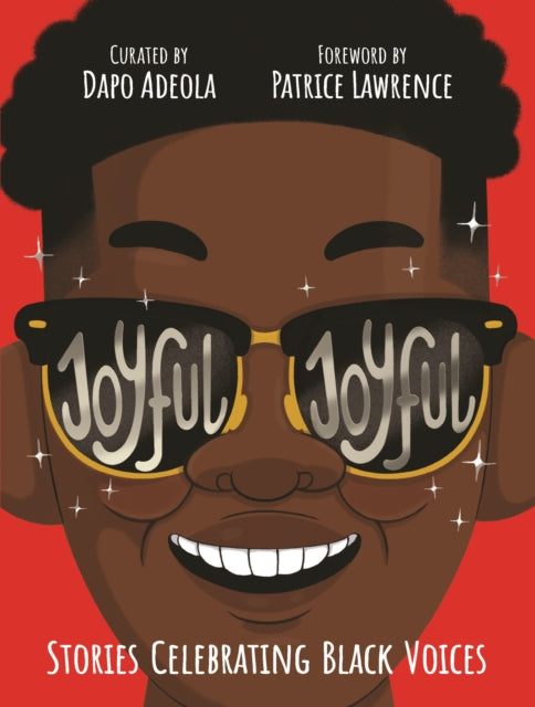 Joyful, Joyful : Stories Celebrating Black Voices curated by Dapo Adeola
