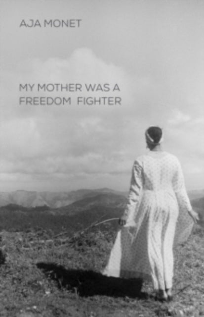 My Mother Was A Freedom Fighter by Aja Monet