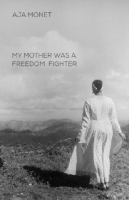 My Mother Was A Freedom Fighter by Aja Monet - Afrori Books LTD