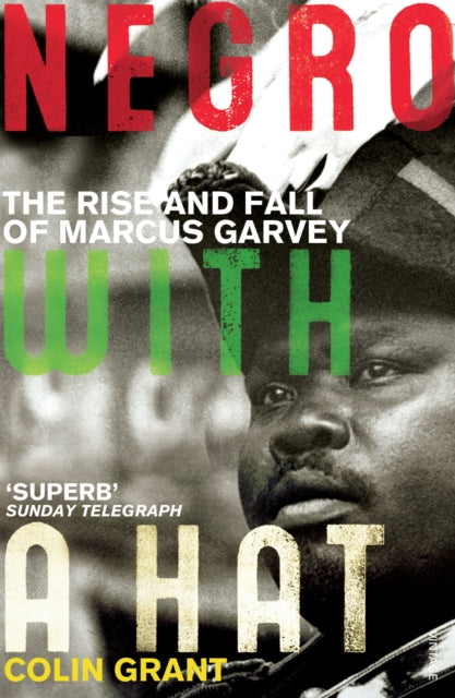 Negro with a Hat: Marcus Garvey by Colin Grant - Afrori Books LTD