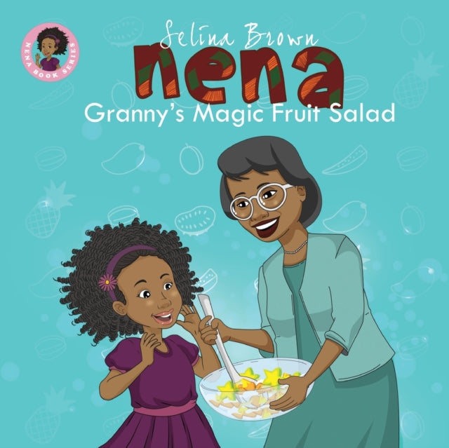 Nena : Granny's Magic Fruit Salad by Selina Brown