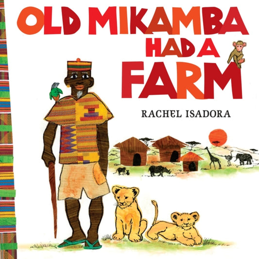 Old Mikamba Had A Farm by Rachel Isadora - Afrori Books LTD