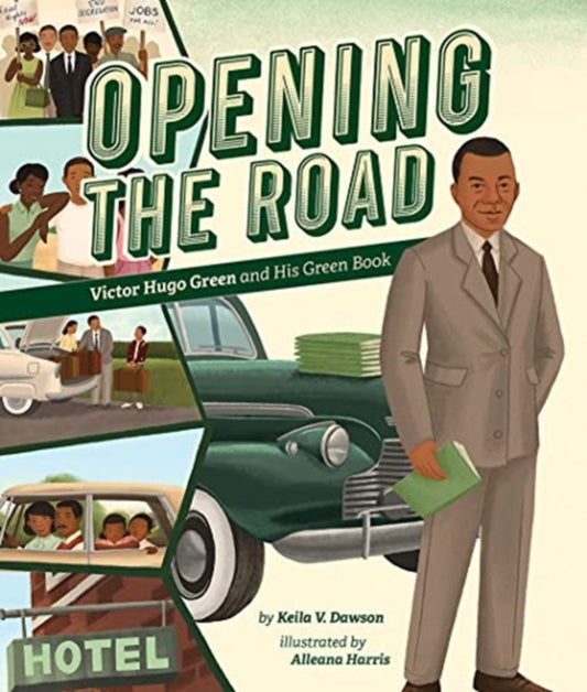 Opening the Road : Victor Hugo Green and His Green Book by Dawson Keila V.