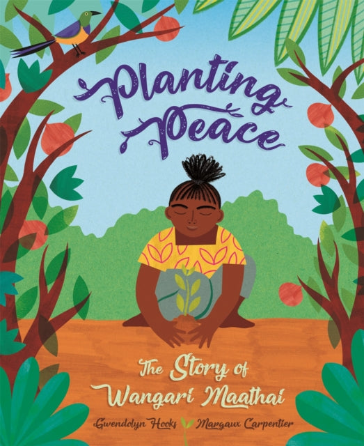 Planting Peace : The Story of Wangari Maathai by Gwendolyn Hooks