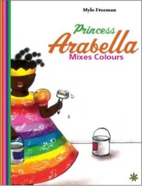 Princess Arabella Mixes Colors by Mylo Freeman