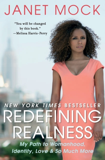 Redefining Realness : My Path to Womanhood, Identity, Love & So Much More by Janet Mock