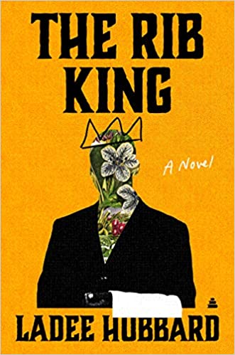 The Rib King : A Novel by Ladee Hubbard
