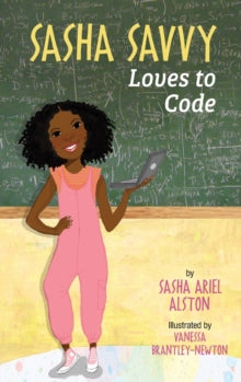 Sasha Savvy Loves to Code by Sasha Ariel Alston