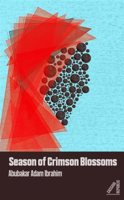 Season of Crimson Blossoms by Abubakar Adam Ibrahim