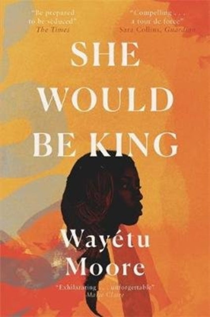 She Would Be King by Wayetu Moore - Afrori Books LTD