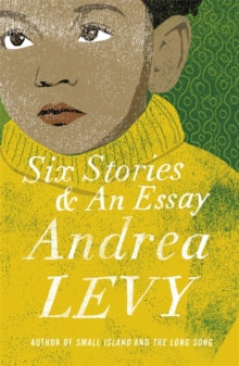 Six Stories and an Essay by Andrea Levy