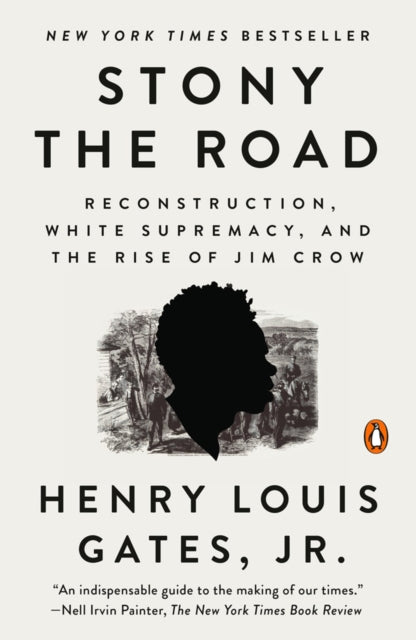 Stony The Road : Reconstruction, White Supremacy, and the Rise of Jim Crow by Henry Louis Jr Gates