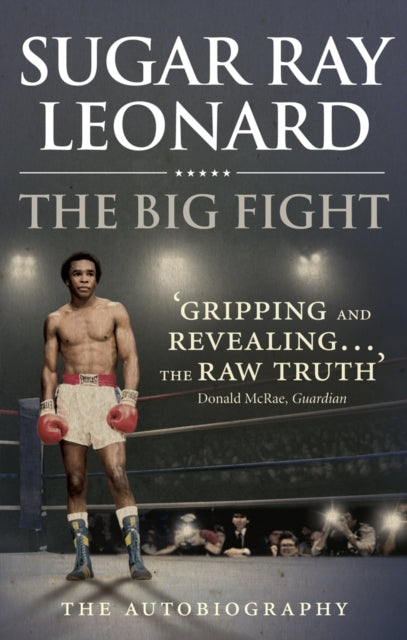 The Big Fight : My Story by Sugar Ray Leonard