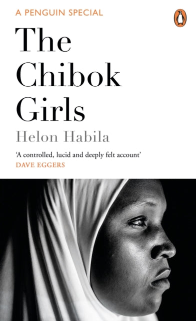 The Chibok Girls : The Boko Haram Kidnappings & Islamic Militancy in Nigeria by Helon Habila
