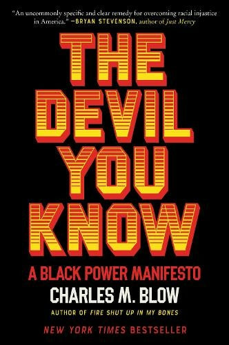 The Devil You Know : A Black Power Manifesto by Charles M Blow