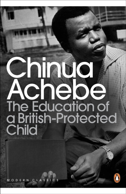 The Education of a British-Protected Child by Chinua Achebe