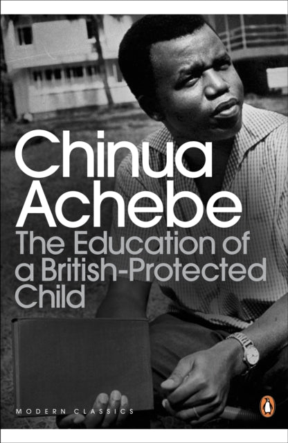 The Education of a British-Protected Child by Chinua Achebe - Afrori Books LTD