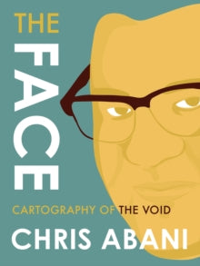 The Face: Cartography Of The Void by Chris Abani - Afrori Books LTD