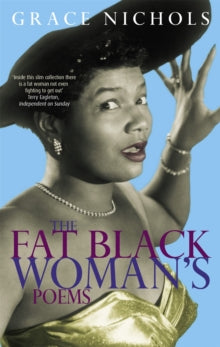 The Fat Black Woman's Poems : From the winner of the Queen's Gold Medal for Poetry 2021 by Grace Nichols - Afrori Books LTD