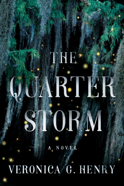 The Quarter Storm : A Novel : 1 by Veronica G. Henry
