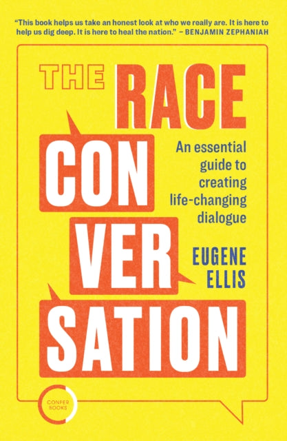 The Race Conversation : An essential guide to creating life-changing dialogue by Eugene Ellis