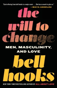 The Will to Change : Men, Masculinity, and Love by bell hooks - Afrori Books LTD