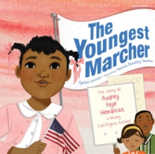 The Youngest Marcher : The Story of Audrey Faye Hendricks, a Young Civil Rights Activist by Cynthia Levinson