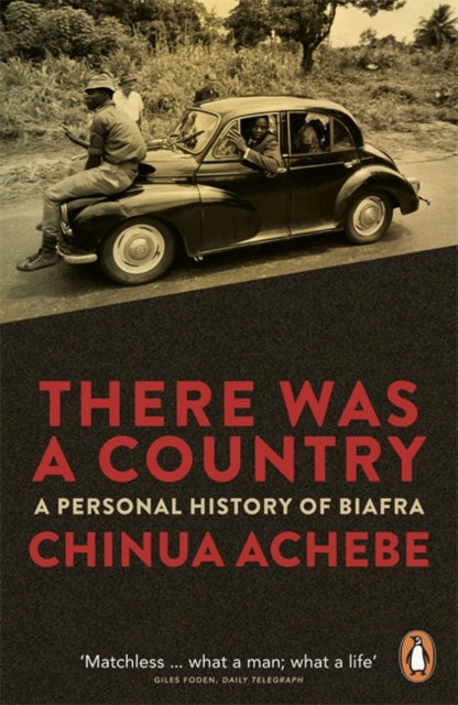 There Was a Country : A Personal History of Biafra by Chinua Achebe - Afrori Books LTD