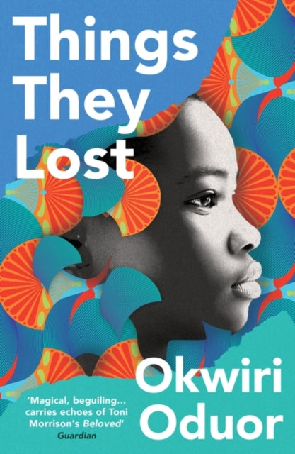 Things They Lost: Longlisted for the 2023 Dylan Thomas Prize by Okwiri Oduor